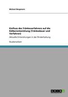 Einfluss des Tränkeverfahrens auf die Kälberentwicklung (Tränkedauer und Verfahren): Aktuelle Entwicklungen in der Rinderhaltung 3640870794 Book Cover