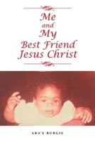 Me and My Best Friend Jesus Christ B0GP93P93F Book Cover