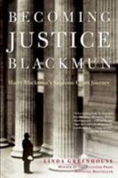 Becoming Justice Blackmun: Harry Blackmun's Supreme Court Journey 080507791X Book Cover