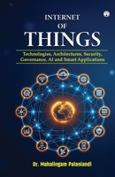 Internet of Things: Technologies, Architectures, Security, Governance, AI and Smart Applications 9378531261 Book Cover