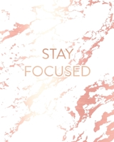 Stay Focused: Inspirational Quote Notebook, Beautiful White Marble and Rose Gold 8 x 10, 120 Wide Ruled Pages 170811629X Book Cover