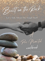 Built On The Rock Let's Talk About The Tough Stuff B0GYBB6NW9 Book Cover