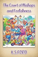 The Court of Mishaps and Foolishness: The Book That Never Ends B0DPCG4DPG Book Cover