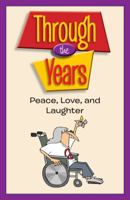 Through the Years: Peace, Love, and Laughter B00O12AYW2 Book Cover
