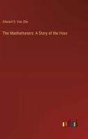 The Manhattaners: A Story of the Hour 3368928899 Book Cover