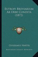 Eutropi Breviarium Ab Urbe Condita (1872) 1161169458 Book Cover