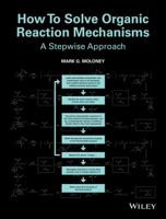 How to Solve Organic Reaction Mechanisms: A Stepwise Approach 111840159X Book Cover