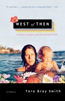 West of Then: A Mother, a Daughter, and a Journey Past Paradise 0743236793 Book Cover