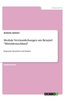 Mediale Verräumlichungen am Beispiel "Mitteldeutschland" (German Edition) 3668763259 Book Cover