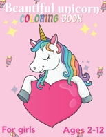 Beautiful unicorn coloring book for girls ages 2-12: funny Coloring Pages desing Art For Girls and magical unicorns for kids High Quality .... B08NR9QYDT Book Cover