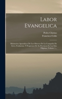 Labor Evangelica: Ministerios Apostolicos De Los Obreros De La Compañia De Iesvs, Fvndacion, Y Progressos De Su Provincia En Las Islas Filipinas, Volume 1... 1016621655 Book Cover