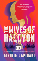 The Wives of Halcyon: Three Strong Women. One Husband Who Controls Them. and Now the End of Days Approaches. 1917163525 Book Cover
