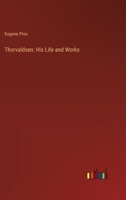 Thorvaldsen: His Life and Works 3368853554 Book Cover