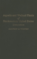 Aquatic and Wetland Plants of Southeastern United States: Dicotyledons 0820305324 Book Cover