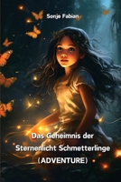 Das Geheimnis der Sternenlicht Schmetterlinge (ADVENTURE) (German Edition) 9985202945 Book Cover