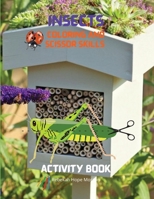Insects Coloring and Scissor Skills Activity Book: Funny Coloring and Scissor Skills Book for Kids Ages 3-12 with Bugs and Other Insects - A Unique ... Variety of Insects - Amazing Gift for Kids 2782822497 Book Cover