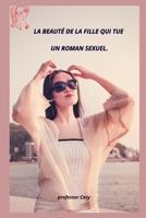 LA BEAUTÉ DE LA FILLE QUI TUE UN ROMAN SEXUEL. B0BF4DR6Y9 Book Cover