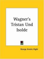 Wagner's Tristan Und Isolde 1419192981 Book Cover