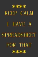 Keep Calm I Have a Spreadsheet for That: (gold Letters) Notbooke Journal 1655229923 Book Cover