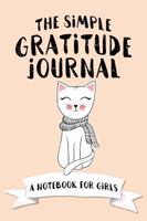 The Simple Gratitude Journal: A Notebook for Girls (Christian Workbooks) 1947209612 Book Cover