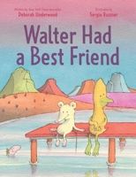 Walter Had a Best Friend 1534477004 Book Cover