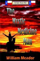 The Mystic Medicine Man 0595350461 Book Cover
