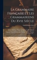 La Grammaire Française Et Les Grammairiens Du Xvie Siècle: Dubois (sylvius), L. Meigret, J. Pelletier, G. Des Autels, P. Ramus, J. Garnier, J. Pillot, 1020107065 Book Cover