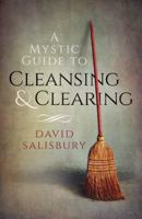 A Mystic Guide to Cleansing & Clearing 1782796231 Book Cover