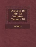 Oeuvres de Mr. de Voltaire, Volume 10 1249948134 Book Cover