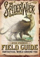 Arthur Spiderwick's Field Guide to the Fantastical World Around You 0689859414 Book Cover