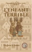 L'enfant terrible: A Knitting Novel | Romance at the Fiber Guild II | LGBTQ+ Romance 0990638154 Book Cover