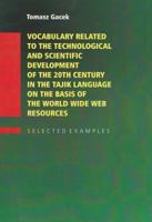 Vocabulary Related to the Technological and Scientific Development of the 20th Century in the Tajik Language on the Basis of the World Wide Web Resources--Selected Examples 8376385313 Book Cover