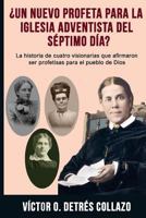 ¿Un nuevo profeta para la Igesia Adventista del Séptimo Día?: La historia de cuatro visionarias que afirmaron ser profetisas para el pueblo de Dios 1986784371 Book Cover