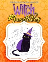 Witch Mandalas Coloring Book For Kids Ages 5-10: Halloween Coloring Book With 50 Big Detailed Fun Artworks To Color For Kids Toddlers And Adults Too Mandellas Way B08L4GMJYT Book Cover