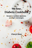 The Easy Diabets Cookbook: Recipes to prevent diabetes and fight overweight. 1914435524 Book Cover