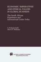 Economic Imperatives and Ethical Values in Global Business: The South African Experience and International Codes Today 0792378938 Book Cover
