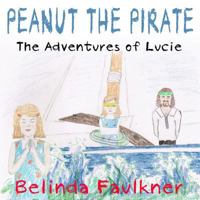 Peanut the Pirate: The Adventures of Lucie 1494923092 Book Cover