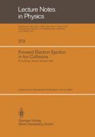 Forward Electron Ejection in Ion Collisions: Proceedings of a Symposium Held at the Physics Institute, University of Aarhus, Aarhus, Denmark, June 29-30, 1984 3540138870 Book Cover