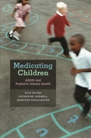 Medicating Children: ADHD and Pediatric Mental Health 0674031636 Book Cover