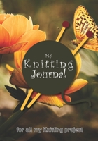 My knitting journal: Keep track of your knitting, knitting project planner for beginner or expert Up To 60 Knitting Projects 125 pages, 7x10 Paperback yellow flower photo with butterfly, needle and ya 1710172487 Book Cover