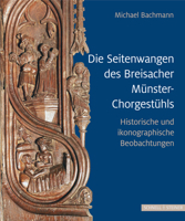 Die Seitenwangen Des Breisacher Munster-Chorgestuhls: Historische Und Ikonographische Betrachtungen 3795437768 Book Cover