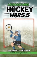 Hockey Wars 5: Lacrosse Wars 1988656362 Book Cover