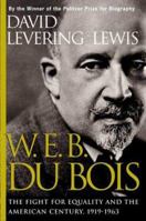 W. E. B. DuBois: The Fight for Equality and the American Century, 1919-1963 0805068139 Book Cover