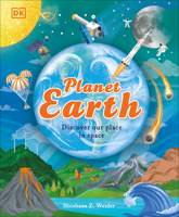 The Earth: Explore Our Planet Inside and Out (Space Explorers) 0593972066 Book Cover