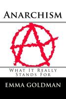 Anarchism - What it Really Stands For 1718754531 Book Cover