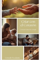 Criar Con El Corazón (Spanish Edition) B0GZKKVVBD Book Cover