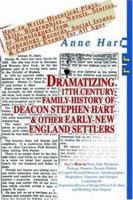 Dramatizing 17th Century Family History of Deacon Stephen Hart & Other Early New England Settlers: How to Write Historical Plays, Skits, Biographies, Novels, ... Social Issues, & Current Events for Al 0595343457 Book Cover