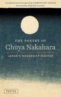 The Poetry of Chuya Nakahara: Japan's Modernist Master (Free Bilingual Audio Recordings) 480531897X Book Cover
