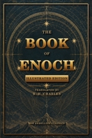 The Book of Enoch - The Complete R. H. Charles Translation of 1 Enoch: An Illustrated Edition of the Watchers, Fallen Angels and Ancient Prophecies B0HHL8RXKR Book Cover