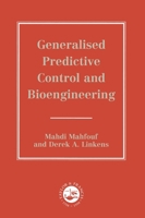 Generalized Predictive Control And Bioengineering (Taylor & Francis Systems and Control Book Series) 0748405976 Book Cover